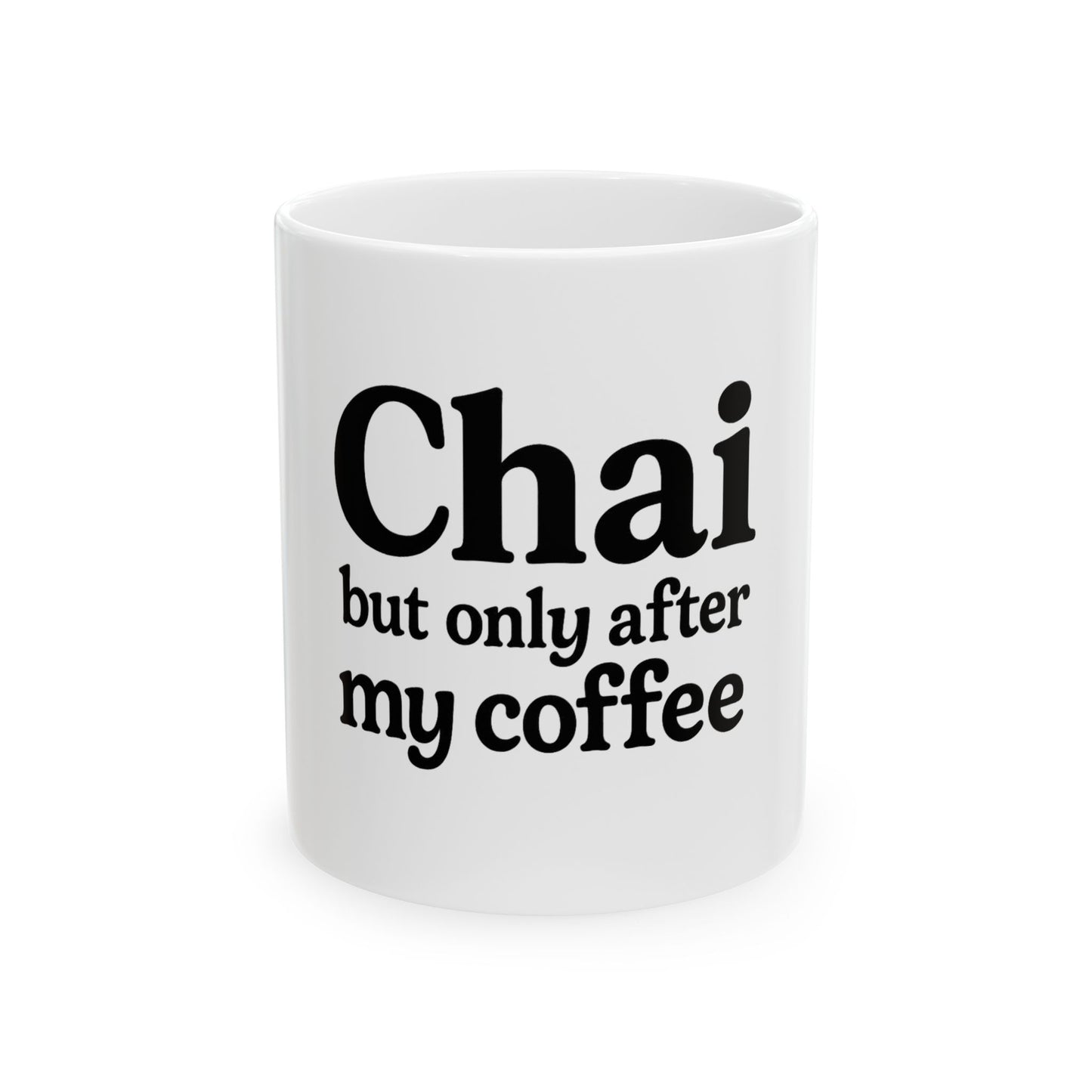 Chai (but only after my coffee) Mug